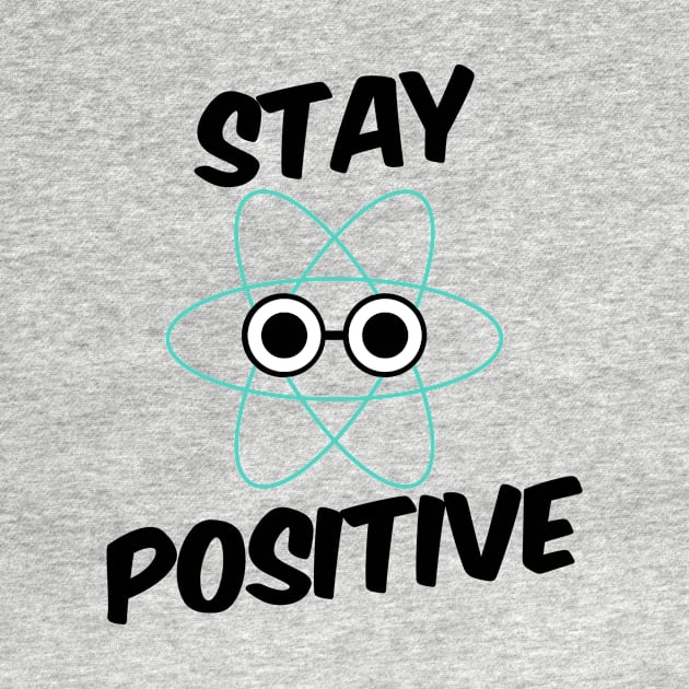 Stay Positive Proton by bluevolcanoshop@gmail.com